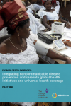 Integrating noncommunicable disease prevention and care into global health initiatives and universal health coverage