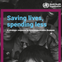 Saving lives, spending less: New WHO investment case for NCDs