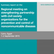 Summary report on the EMR meeting on strengthening partnership with CSOs for the prevention and control of NCDs