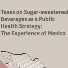 Taxes on Sugar-sweetened Beverages as a Public Health Strategy: The Experience of Mexico