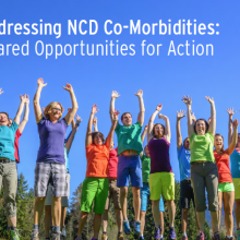 Addressing NCD Co-Morbidities: Shared Opportunities for Action