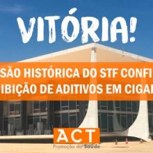 Graphic with the following text (in Portuguese) Victory! Historic decision by Brazil's Supreme Court prohibits additives in tobacco products